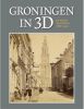 Groningen in 3D Henk Wierts, B. de Vries en Willem G. van Wijnen online kopen